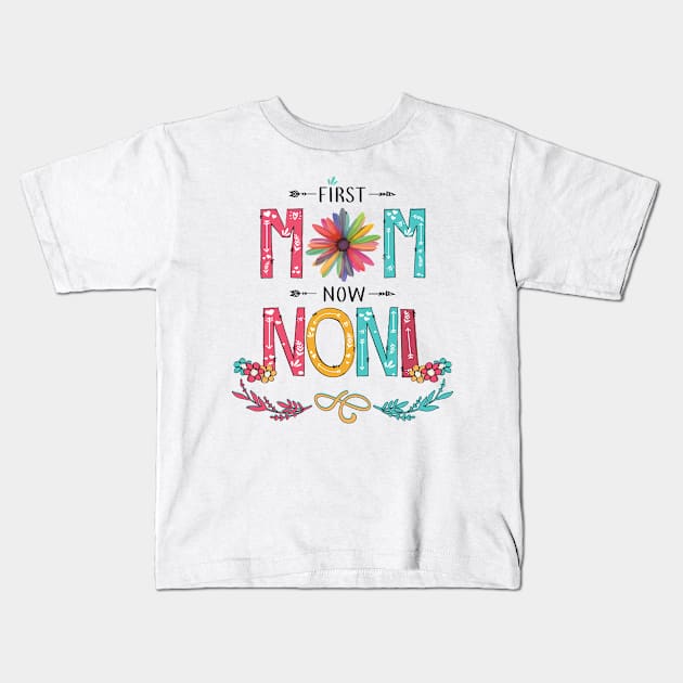 First Mom Now Noni Wildflowers Happy Mothers Day Kids T-Shirt by KIMIKA